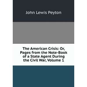   State Agent During the Civil War, Volume 1 John Lewis Peyton Books