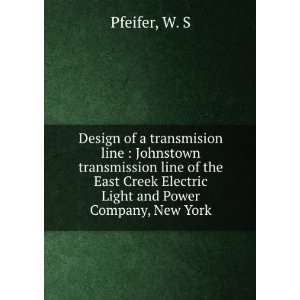   Creek Electric Light and Power Company, New York W. S Pfeifer Books