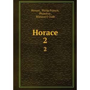  Horace. 2 Philip Francis, Phaedrus , Marquard Gude Horace Books