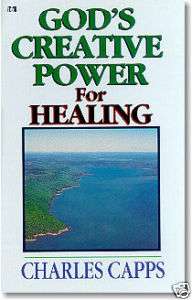   CREATIVE POWER FOR HEALING Charles Capps   New 9780892748150  
