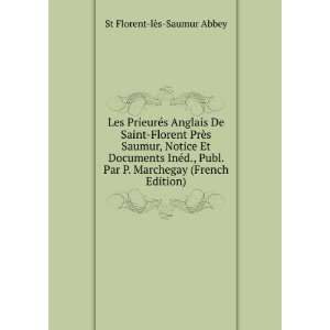   Marchegay (French Edition) St Florent lÃ¨s Saumur Abbey Books