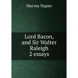    Lord Bacon, and Sir Walter Raleigh 2 essays. Macvey Napier Books