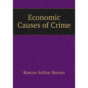  Economic Causes of Crime Roscoe Arthur Barnes Books