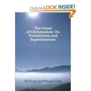  , Its Foundations and Superstructure William Rathbone Greg Books