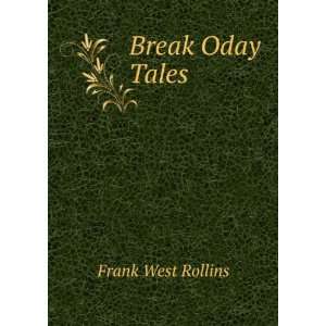  Break Oday Tales Frank West Rollins Books