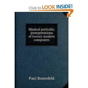   ; interpretations of twenty modern composers Paul Rosenfeld Books