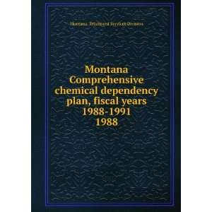  Montana Comprehensive chemical dependency plan, fiscal 