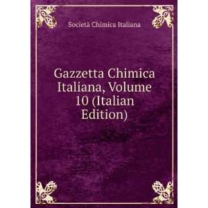   Chimica Italiana, Volume 10 (Italian Edition) SocietÃ  Chimica