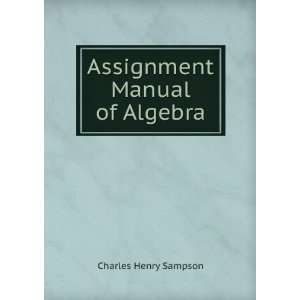 Assignment Manual of Algebra Charles Henry Sampson  Books