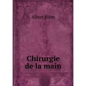  Chirurgie de la main Albert Blum Books