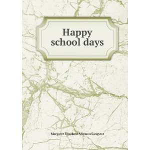    Happy school days Margaret Elizabeth Munson Sangster Books
