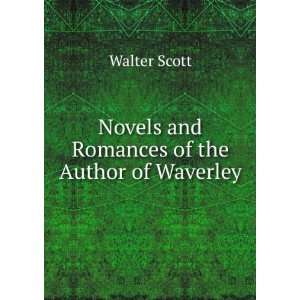    Novels and Romances of the Author of Waverley Walter Scott Books