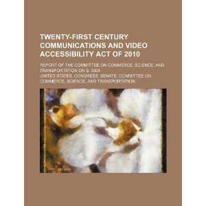  Twenty First Century Communications and Video Accessibility Act 