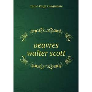  oeuvres walter scott Tome Vingt Cinquieme Books