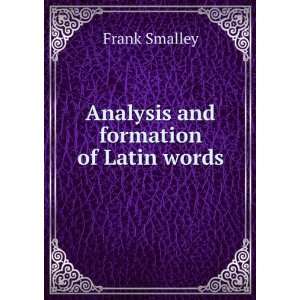    Analysis and formation of Latin words Frank Smalley Books
