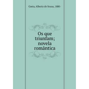   triunfam; novela romÃ¢ntica Alberto de Sousa, 1880  Costa Books