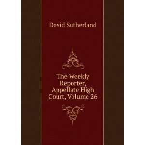   Reporter, Appellate High Court, Volume 26 David Sutherland Books