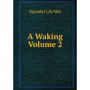Waking Volume 2 Spender Lily Mrs  Books