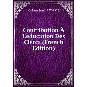  Contribution Ã? Leducation Des Clercs (French Edition 
