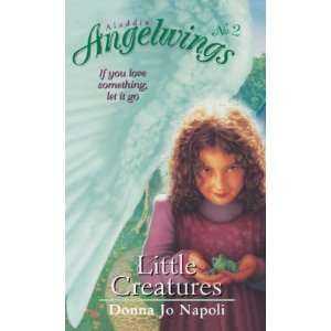 Little Creatures[ LITTLE CREATURES ] by Napoli, Donna Jo (Author) Oct 
