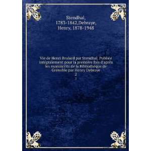   Henry Debraye. 2 1783 1842,Debraye, Henry, 1878 1948 Stendhal Books