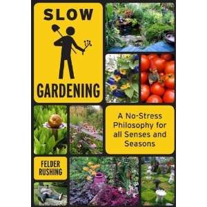  Slow Gardening A No Stress Philosophy for All Senses and 