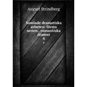    fÃ¶rsta serien , romantiska dramer. 4 August Strindberg Books