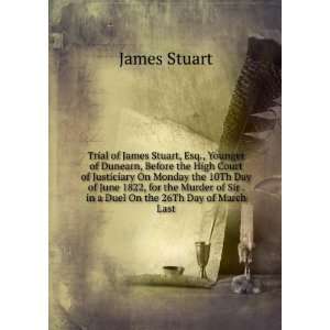   of Sir . in a Duel On the 26Th Day of March Last James Stuart Books