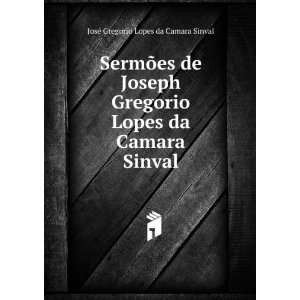   Lopes da Camara Sinval JosÃ© Gregorio Lopes da Camara Sinval Books