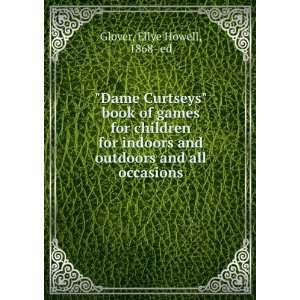  Dame Curtsey¦s book of games for children for indoors and 
