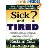 Sick and Tired? Reclaim Your Inner Terrain by Robert O. Young and 