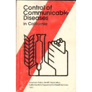  Control of Communicable Diseases in California Editors 