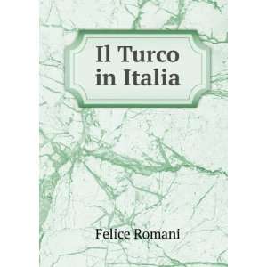  Il Turco in Italia Felice Romani Books