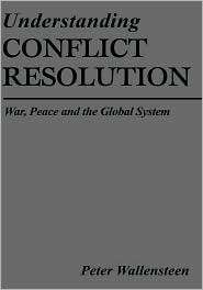 Understanding Conflict Resolution War, Peace and the Global System 