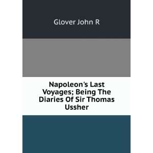   Voyages; Being The Diaries Of Sir Thomas Ussher Glover John R Books
