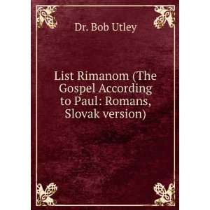   to Paul Romans, Slovak version) Dr. Bob Utley  Books