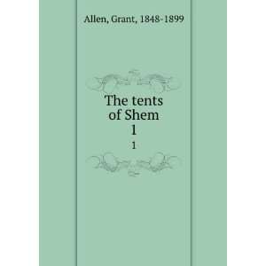  The tents of Shem. 1 Grant, 1848 1899 Allen Books