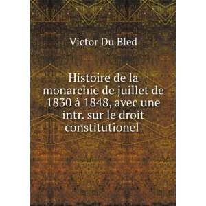   , avec une intr. sur le droit constitutionel . Victor Du Bled Books