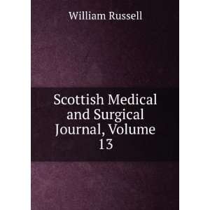   Medical and Surgical Journal, Volume 13 William Russell Books