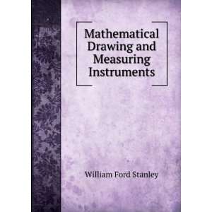   Drawing and Measuring Instruments: William Ford Stanley: Books