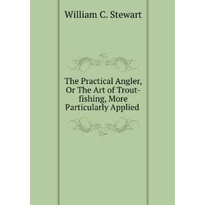  , More Particularly Applied . William C. Stewart  Books