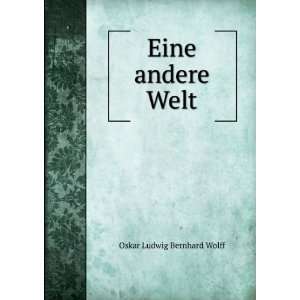  Eine andere Welt: Oskar Ludwig Bernhard Wolff: Books