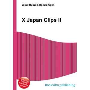  X Japan Clips II Ronald Cohn Jesse Russell Books