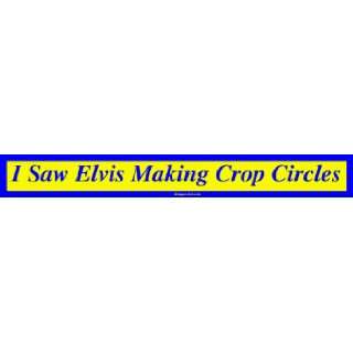  I Saw Elvis Making Crop Circles Large Bumper Sticker 