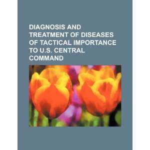  and treatment of diseases of tactical importance to U.S. Central 
