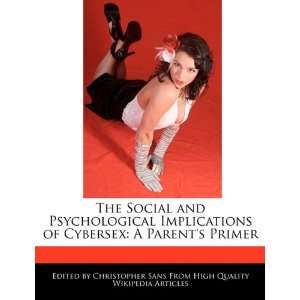  The Social and Psychological Implications of Cybersex A 