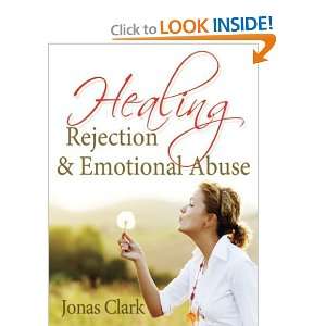  Healing Rejection and Emotional Abuse [Paperback]: Jonas 