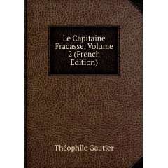  Le Capitaine Fracasse, Volume 2 (French Edition) ThÃ 