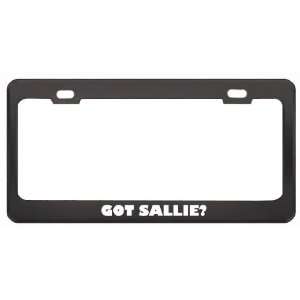  Got Sallie? Religion Faith Black Metal License Plate Frame 