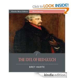 The Idyl of Red Gulch (Illustrated) Bret Harte, Charles River Editors 